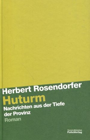 Bild des Verkufers fr Huturm: Nachrichten aus der Tiefe der Provinz: Roman zum Verkauf von Gabis Bcherlager