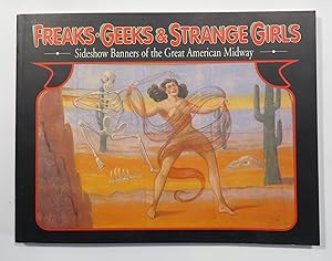 Image du vendeur pour Freaks, Geeks & Strange Girls : Sideshow Banners of the Great American Midway mis en vente par Renaissance Books, ANZAAB / ILAB