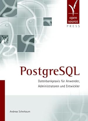 Bild des Verkufers fr PostgreSQL: Datenbankpraxis fr Anwender, Administratoren und Entwickler. zum Verkauf von Antiquariat Thomas Haker GmbH & Co. KG