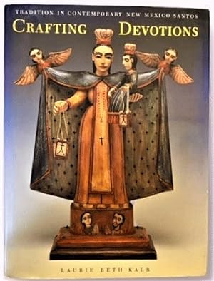 Bild des Verkufers fr Crafting Devotions: Tradition in Contemporary New Mexico Santos zum Verkauf von Alplaus Books
