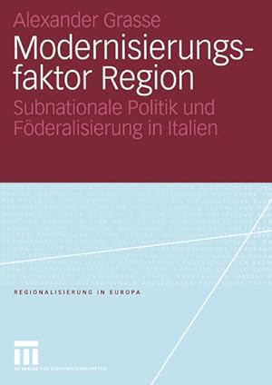 Seller image for Modernisierungsfaktor Region: Subnationale Politik und Fderalisierung in Italien. Regionalisierung in Europa; Bd. 5. for sale by Antiquariat Thomas Haker GmbH & Co. KG