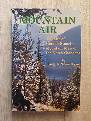 Immagine del venditore per Mountain Air : The Life of Gordon Stuart, Mountain Man of the North Cascades venduto da masted books