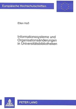 Informationssysteme und Organisationsänderungen in Universitätsbibliotheken. Europäische Hochschu...