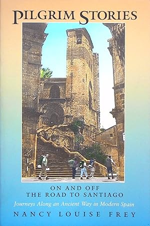 Seller image for Pilgrim Stories: On and Off the Road to Santiago, Journeys Along an Ancient Way in Modern Spain for sale by Adventures Underground