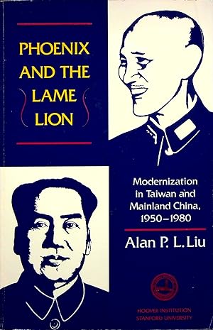 Seller image for Phoenix and the Lame Lion: Modernization in Taiwan and Mainland China, 1950-1980 for sale by Adventures Underground
