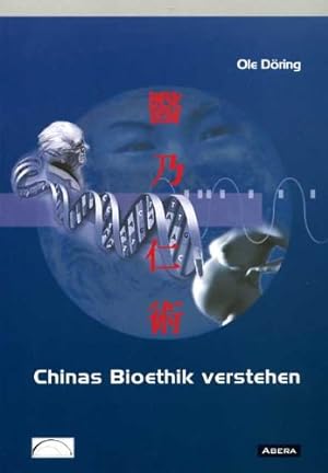 Seller image for Chinas Bioethik verstehen : Ergebnisse, Analysen und berlegungen aus einem Forschungsprojekt zur kulturell aufgeklrten Bioethik. for sale by Antiquariat im Schloss