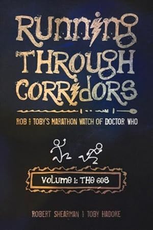 Seller image for Running Through Corridors: Rob and Toby\ s Marathon Watch of Doctor Who (Volume 1: The 60s) for sale by moluna