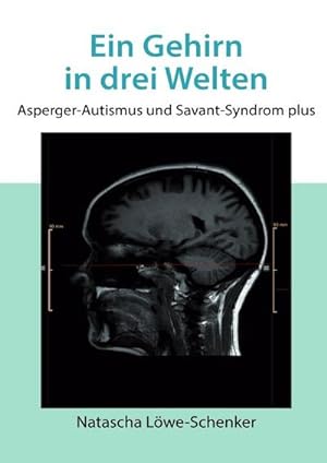 Bild des Verkufers fr Ein Gehirn in drei Welten : Asperger-Autismus und Savant Syndrom plus zum Verkauf von AHA-BUCH GmbH