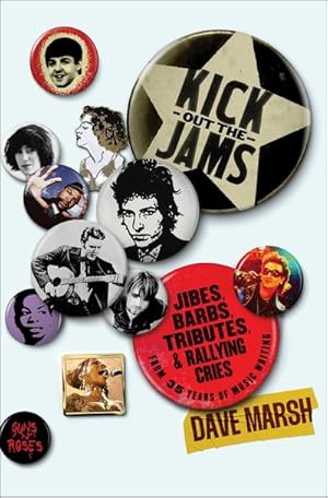 Seller image for Kick Out the Jams : Jibes, Barbs, Tributes, and Rallying Cries from 35 Years of Music Writing for sale by AHA-BUCH GmbH