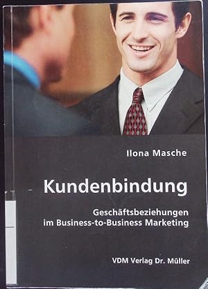 Bild des Verkufers fr Kundenbindung. Geschftsbeziehungen im Business-to-Business Marketing. zum Verkauf von Antiquariat Bookfarm