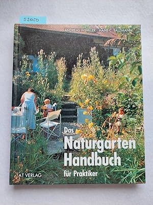 Seller image for Das Naturgarten-Handbuch fr Praktiker Andreas Winkler. Mit kolog. Betrachtungen von Hans C. Salzmann. [In Zusammenarbeit mit d. Schweizer. Zentrum fr Umwelterziehung SZU d. WWF hrsg.] for sale by Versandantiquariat Claudia Graf