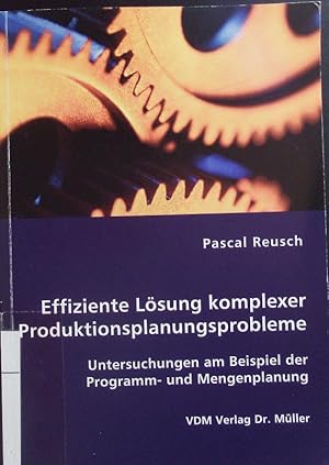 Seller image for Effiziente Lsung komplexer Produktionsplanungsprobleme. Untersuchungen am Beispiel der Programm- und Mengenplanung. for sale by Antiquariat Bookfarm