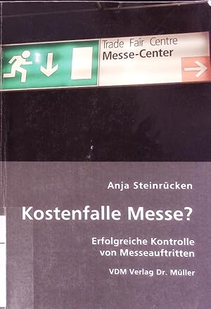 Bild des Verkufers fr Kostenfalle Messe? Erfolgreiche Kontrolle von Messeauftritten. zum Verkauf von Antiquariat Bookfarm