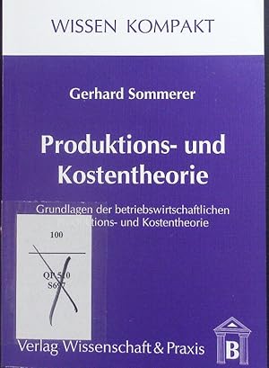 Imagen del vendedor de Produktions- und Kostentheorie. Grundlagen der betriebswirtschaftlichen Produktions- und Kostentheorie. a la venta por Antiquariat Bookfarm