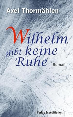 Bild des Verkufers fr Wilhelm gibt keine Ruhe : Roman zum Verkauf von AHA-BUCH GmbH