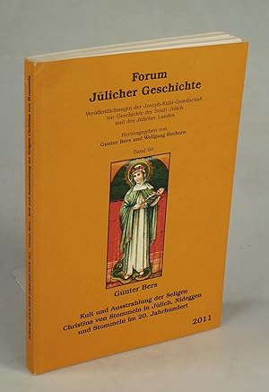 Bild des Verkufers fr Kult und Ausstrahlung der Seligen Christina von Stommeln in Jlich, Nideggen und STommeln im 20. Jahrhundert. zum Verkauf von Antiquariat Dorner
