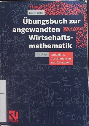 Seller image for bungsbuch zur angewandten Wirtschaftsmathematik. Aufgaben, Testklausuren und Lsungen. for sale by Antiquariat Bookfarm