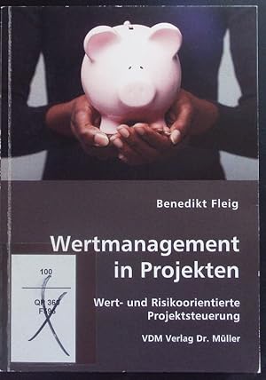 Bild des Verkufers fr Wertmanagement in Projekten. Wert- und risikoorientierte Projektsteuerung. zum Verkauf von Antiquariat Bookfarm