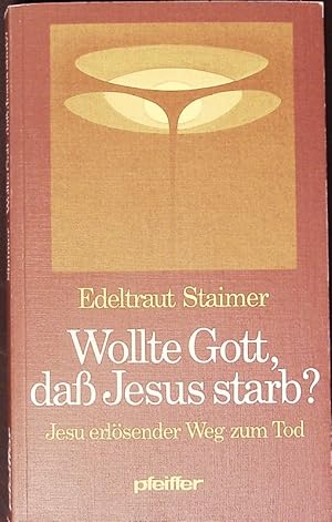 Bild des Verkufers fr Wollte Gott, da Jesus starb?: Jesu erlsender Weg zum Tod. zum Verkauf von Antiquariat Bookfarm