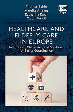 Imagen del vendedor de Healthcare and Elderly Care in Europe : Institutions, Challenges, and Solutions for Better Coordination a la venta por GreatBookPricesUK