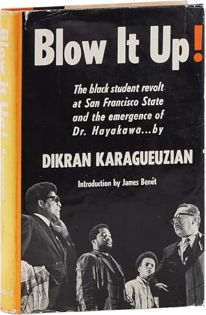 Blow It Up! The Black Student Revolt at San Francisco State and the Emergence of Dr. Hayakawa