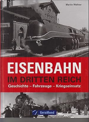 Bild des Verkufers fr Die Eisenbahn im Dritten Reich : Geschichte, Fahrzeuge, Kriegseinsatz. zum Verkauf von Antiquariat Berghammer