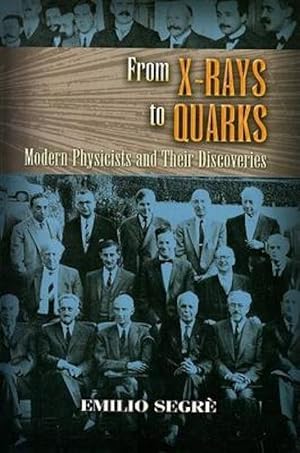 Image du vendeur pour From X-Rays to Quarks: Modern Physicists and Their Discoveries mis en vente par moluna