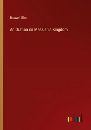Seller image for An Oration on Messiah's Kingdom for sale by BuchWeltWeit Ludwig Meier e.K.