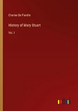 Bild des Verkufers fr History of Mary Stuart zum Verkauf von BuchWeltWeit Ludwig Meier e.K.