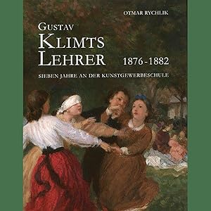 Seller image for Gustav Klimts Lehrer: 1876 - 1882 Sieben Jahre an der Kunstgewerbeschule for sale by artbook-service