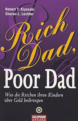 Rich Dad, Poor Dad : Was die Reichen ihren Kindern über Geld beibringen