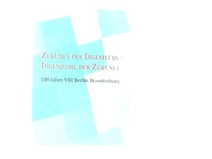 Image du vendeur pour Zukunft des Ingenieurs - Ingenieure der Zukunft - 150 Jahre VDI Berlin-Brandenburg mis en vente par Book Broker