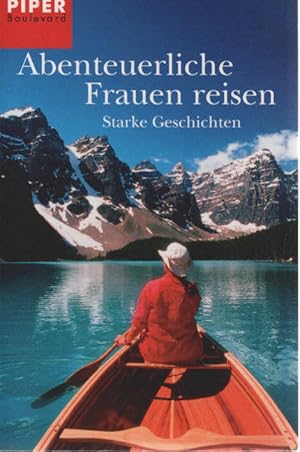 Imagen del vendedor de Abenteuerliche Frauen reisen : starke Geschichten. hrsg. von Annika Krummacher / Piper ; 6109 : Piper Boulevard a la venta por Schrmann und Kiewning GbR