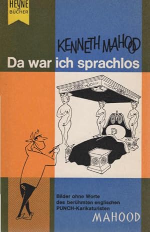 Seller image for Da war ich sprachlos : [Bilder ohne Worte d. berhmten Punch-Karikaturisten]. Kenneth Mahood / Heyne-Bcher ; Nr. 148 for sale by Schrmann und Kiewning GbR