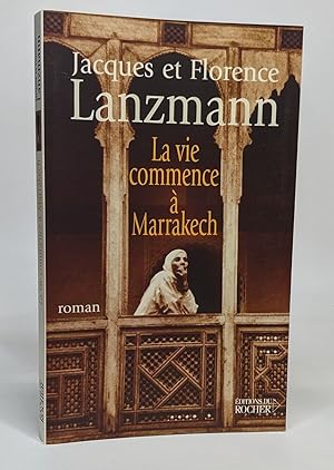 Seller image for La vie commence  Marrakech for sale by crealivres