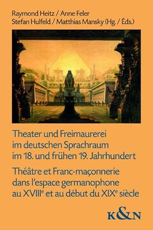 Seller image for Theater und Freimaurerei im deutschen Sprachraum im 18. und frhen 19. Jahrhundert. Thtre et Franc-maonnerie dans l'espace germanophone au XVIIIe et au dbut du XIXe sicle for sale by BuchWeltWeit Ludwig Meier e.K.