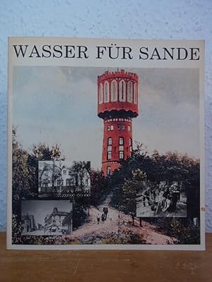 Seller image for Wasser fr Sande. 80 Jahre Wasserturm und Wasserversorgung in Lohbrgge-Sande for sale by Antiquariat Weber