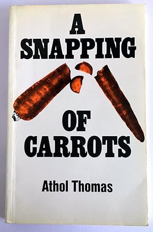 Seller image for A Snapping of Carrots by Athol Thomas for sale by Book Merchant Bookstore