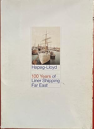 Seller image for Hapag-Lloyd 100 Years of Liner Shipping Far East: A Century of the Far East Service 1886-1986 for sale by Bookworm