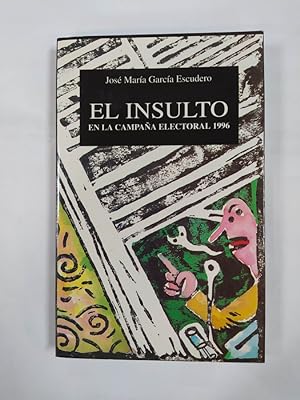 Seller image for El Insulto En La Campa a Electoral 1996. for sale by TraperaDeKlaus
