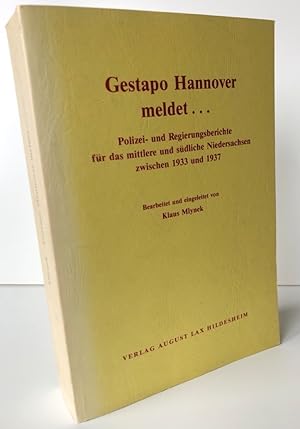 Bild des Verkufers fr Gestapo Hannover meldet . Polizei- und Regierungsberichte fr das mittlere und sdliche Niedersachsen zwischen 1933-1937. zum Verkauf von Antiquariat an der Linie 3