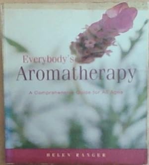 Image du vendeur pour Everybody's Aromatherapy: A Comprehensive Guide for All Ages mis en vente par Chapter 1