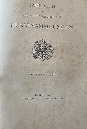 Jahrbuch der königlich Preussischen Kunstsammlungen - Dreizehnter Band 13er Band inkl. Register z...