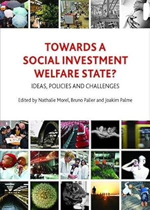 Imagen del vendedor de Towards a social investment welfare state?: Ideas, Policies and Challenges a la venta por WeBuyBooks