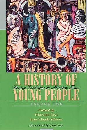 Imagen del vendedor de A History of Young People Volume Two: Stormy Evolution to Modern Times: Volume II (A History of Young People in the West) a la venta por WeBuyBooks