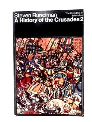 Bild des Verkufers fr A History Of The Crusades, Volume II: The Kingdom Of Jerusalem And The Frankish East, 1100-1187 zum Verkauf von World of Rare Books