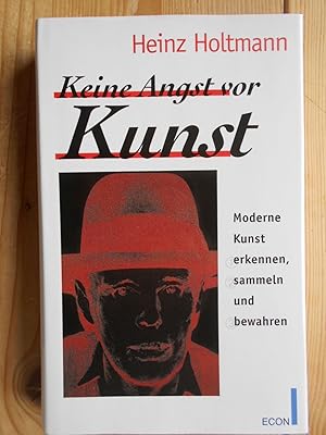 Keine Angst vor Kunst : moderne Kunst erkennen, sammeln und bewahren.