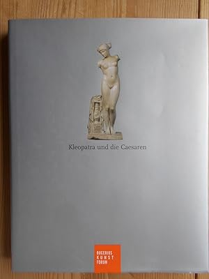 Kleopatra und die Caesaren : eine Ausstellung des Bucerius-Kunst-Forums Hamburg, 28. Oktober 2006...