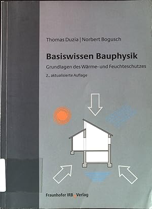 Immagine del venditore per Basiswissen Bauphysik. : Grundlagen des Wrme- und Feuchteschutzes. venduto da books4less (Versandantiquariat Petra Gros GmbH & Co. KG)
