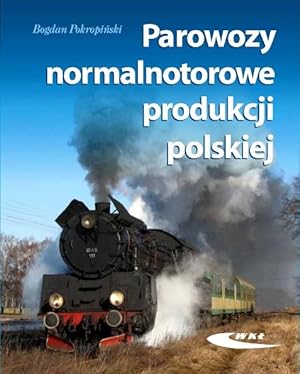 Seller image for POLISH STANDARD-GAUGE STEAM LOCOMOTIVES (Parowozy produkcji polskiej) for sale by Mikhail Barkovskiy